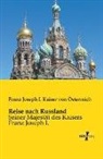 Kaiser von Österreich Franz Joseph I., Franz Joseph I Kaiser von Österreich, Franz Joseph I. Kaiser von Österreich - Reise nach Russland