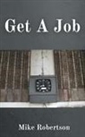 Mike Robertson - Get a Job