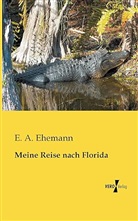 E A Ehemann, E. A. Ehemann - Meine Reise nach Florida
