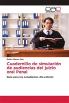 Rubén Blanca Diaz - Cuadernillo de simulación de audiencias del juicio oral Penal
