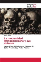 Diego Pérez - La modernidad latinoamericana y sus abismos