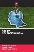 Amit Kant Singh, Dheer Singh, Reena Rani Verma - ABC DA NEUROFISIOLOGIA