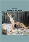 Ernst Weiß - Männer in der Nacht