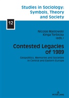 Elzbieta Halas, Nicolas Maslowski, Kinga Torbicka - Contested Legacies of 1989