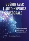 Dominique Sauvin - Guérir avec l'auto-hypnose intégrale