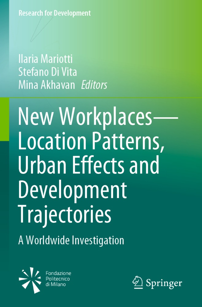 Mina Akhavan, Stefano Di Vita, Ilaria Mariotti - New Workplaces-Location Patterns, Urban Effects and Development Trajectories - A Worldwide Investigation