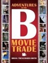 Brian Medwin Trenchard-Smith - ADVENTURES IN THE B MOVIE TRADE