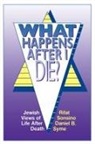 Behrman House, Rifat Sonsino, Daniel B. Syme - What Happens After I Die? Jewish Views of Life After Death