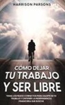 Harrison Parsons - Cómo Dejar tu Trabajo y Ser Libre