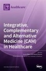 Kavita Batra, Manoj Sharma - Integrative, Complementary and Alternative Medicine (CAM) in Healthcare