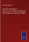 Arthur Schopenhauer - Aus Arthur Schopenhauer's handschriftlichem Nachlaß: Abhandlungen, Anmerkungen, Aphorismen und Fragmente