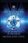 Michael-John Toste - The Prophetic Matrix