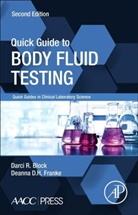 Darci Block, Darci (Director Block, Darci R. Block, Darci R. (Director Block, Darci R. Block, Deanna D.H. Franke... - Quick Guide to Body Fluid Testing
