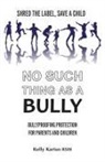 Kelly Karius - No Such Thing as a Bully