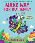 Ross Burach, ROSS BURACH, Ross Burach, ROSS BURACH - Make Way for Butterfly (a Very Impatient Caterpillar Book)