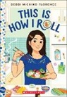 Debbi Michiko Florence - This Is How I Roll: A Wish Novel