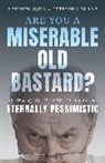 Stephen Blake, Blake Stephen, Andrew John, Andrew Blake John, John Andrew - Are You a Miserable Old Bastard?
