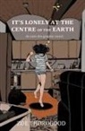 Erik Larsen, Zoe Thorogood, Zoe Thorogood, Jim Zubkavich - It's Lonely at the Centre of the Earth