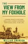 William Swanson - The View from My Foxhole