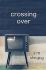 Kim Shegog - Crossing Over