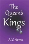 A. V. Arms - The Queen's Kings