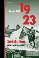 Peter Süß - 1923 Endstation. Alles einsteigen!