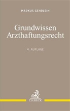 Markus Gehrlein, Markus (Dr.) Gehrlein - Grundwissen Arzthaftungsrecht