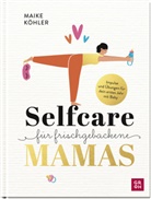 Maike Köhler - Selfcare für frischgebackene Mamas
