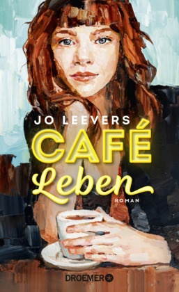 Jo Leevers - Café Leben - Roman | Jeder Mensch hat eine Geschichte, die es lohnt, erzählt zu werden.