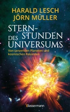 Harald Lesch, Jörn Müller - Sternstunden des Universums - Von tanzenden Planeten und kosmischen Rekorden