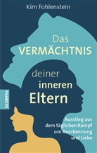 Kim Fohlenstein - Das Vermächtnis deiner inneren Eltern