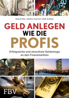Roland Eller, Markus Heinrich, Maik Schober - Geld anlegen wie die Profis