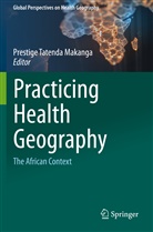 Prestige Tatenda Makanga, Prestige Tatenda Makanga - Practicing Health Geography
