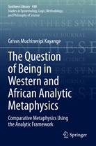 Grivas Muchineripi Kayange - The Question of Being in Western and African Analytic Metaphysics