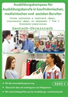 Deutsch-Ukrainischer Ausbildungskompass für Ausbildungsberufe in kaufmännischen, medizinischen und sozialen Berufen, 3 Teile