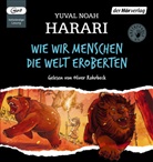 Yuval Noah Harari, Oliver Rohrbeck - Wie wir Menschen die Welt eroberten, 1 Audio-CD, 1 MP3 (Audiolibro)