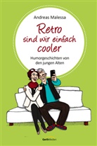 Andreas Malessa, Malessa  Andreas - Retro sind wir einfach cooler