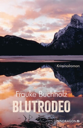 Frauke Buchholz - Blutrodeo - Der zweite Fall für Ted Garner. Kriminalroman
