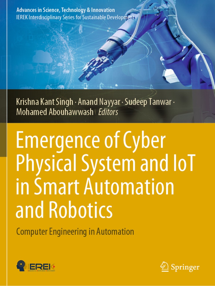 Mohamed Abouhawwash, Anand Nayyar, Krishna Kant Singh, Sudeep Tanwar, Sudeep Tanwar et al - Emergence of Cyber Physical System and IoT in Smart Automation and Robotics - Computer Engineering in Automation