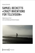 Nicola Schmidt - Samuel Becketts »Crazy Inventions for Television«