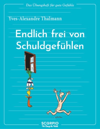 Yves-Alexandre Thalmann, Jean Augagneur - Das Übungsheft für gute Gefühle - Endlich frei von Schuldgefühlen