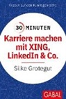 Silke Grotegut - 30 Minuten Karriere machen mit XING, LinkedIn und Co.