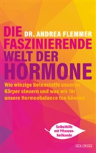 Andrea Flemmer, Andrea (Dr.) Flemmer - Die faszinierende Welt der Hormone. Winzige Botenstoffe, die unseren Körper steuern und was wir für unsere Hormonbalance tun können - Selbsthilfe mit Pflanzenheilkunde