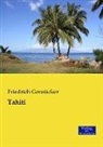 Friedrich Gerstäcker - Tahiti