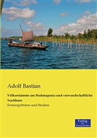 Adolf Bastian - Völkerstämme am Brahmaputra und verwandschaftliche Nachbarn
