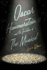 Laurie Winer - Oscar Hammerstein II and the Invention of the Musical