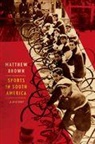 Matthew Brown - Sports in South America