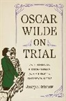Joseph Bristow, Bristow Joseph - Oscar Wilde on Trial