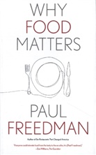 Paul Freedman, Paul (Yale University) Freedman - Why Food Matters