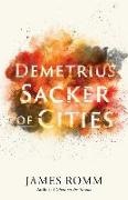 James Romm - Demetrius Sacker of Cities